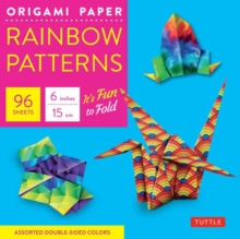 Origami Paper 100 Sheets Rainbow Patterns 6" (15 cm) : Tuttle Origami Paper: Double-Sided Origami Sheets Printed with 8 Different Patterns (Instructions for 7 Projects Included)