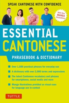 Essential Cantonese Phrasebook and Dictionary : Speak Cantonese with Confidence Cantonese Chinese Phrasebook and Dictionary with Manga illustrations