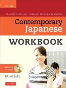 Contemporary Japanese Workbook Volume 1 : Practice Speaking, Listening, Reading and Writing Second Edition(Audio Recordings Included) Volume 1