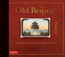 Old Beijing : Postcards from the Imperial City, Hardback Book Old Beijing : Postcards from the Imperial City, Hardback Book