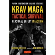 Krav Maga Tactical Survival : Personal Safety in Action. Proven Solutions for Real Life Situations