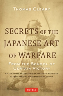 Secrets of the Japanese Art of Warfare : From the School of Certain Victory, Hardback Book Secrets of the Japanese Art of Warfare : From the School of Certain Victory, Hardback Book