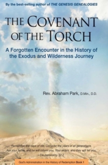 Covenant of the Torch : A Forgotten Encounter in the History of the Exodus and Wilderness Journey, Hardback Book Covenant of the Torch : A Forgotten Encounter in the History of the Exodus and Wilderness Journey, Hardback Book