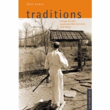 Traditions : Essays on the Japanese Martial Arts and Ways, Paperback / softback Book Traditions : Essays on the Japanese Martial Arts and Ways, Paperback / softback Book