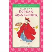 Tales of a Korean Grandmother : 32 Traditional Tales from Korea, Paperback / softback Book Tales of a Korean Grandmother : 32 Traditional Tales from Korea, Paperback / softback Book