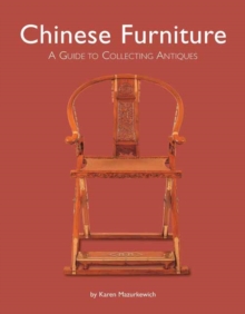 Chinese Furniture : A Guide to Collecting Antiques, Hardback Book Chinese Furniture : A Guide to Collecting Antiques, Hardback Book
