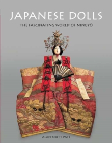 Japanese Dolls : The Fascinating World of Ningyo, Hardback Book Japanese Dolls : The Fascinating World of Ningyo, Hardback Book