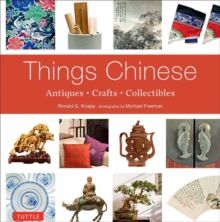 Things Chinese : Antiques, Crafts and Collectibles, Paperback / softback Book Things Chinese : Antiques, Crafts and Collectibles, Paperback / softback Book