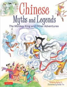 Chinese Myths and Legends : The Monkey King and Other Adventures