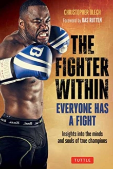 Fighter Within : Everyone Has A Fight-Insights into the Minds and Souls of True Champions, Paperback / softback Book Fighter Within : Everyone Has A Fight-Insights into the Minds and Souls of True Champions, Paperback / softback Book