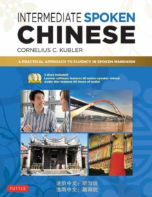 Intermediate Spoken Chinese : A Practical Approach to Fluency in Spoken Mandarin (DVD and MP3 Audio CD Included), Mixed media product Book Intermediate Spoken Chinese : A Practical Approach to Fluency in Spoken Mandarin (DVD and MP3 Audio CD Included), Mixed media product Book