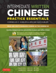 Intermediate Written Chinese Practice Essentials : Read and Write Mandarin Chinese As the Chinese Do, Mixed media product Book Intermediate Written Chinese Practice Essentials : Read and Write Mandarin Chinese As the Chinese Do, Mixed media product Book