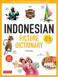 Indonesian Picture Dictionary : Learn 1,500 Indonesian Words and Expressions (Ideal for IB Exam Prep; Includes Online Audio)