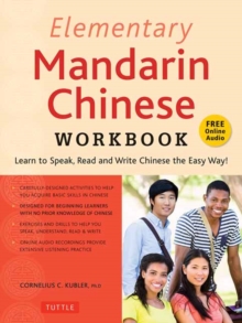 Elementary Mandarin Chinese Workbook : Learn to Speak, Read and Write Chinese the Easy Way! (Companion Audio)