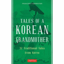 Tales of a Korean Grandmother : 32 Traditional Tales from Korea