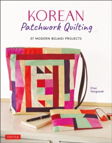 Korean Patchwork Quilting : 37 Modern Bojagi Style Projects