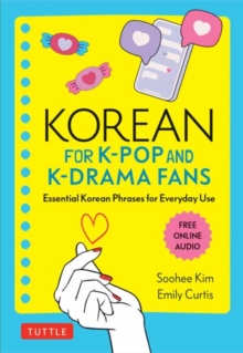 Korean for K-Pop and K-Drama Fans : Essential Korean Phrases for Everyday Use (Free Online Audio)