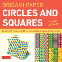 Origami Paper Circles and Squares 96 Sheets 6" (15 cm) : Tuttle Origami Paper: Origami Sheets Printed with 12 Different Patterns (Instructions for 6 Projects Included)