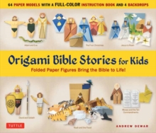 Origami Bible Stories for Kids Kit : Fold Paper Figures and Stories Bring the Bible to Life!  (64 Paper Models with a full-color instruction book and 4 backdrops)