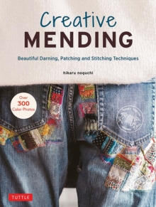 Creative Mending : Beautiful Darning, Patching and Stitching Techniques (Over 300 color photos)