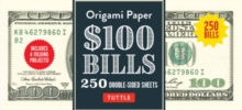 Origami Paper: One Hundred Dollar Bills : Origami Paper; 250 Double-Sided Sheets (Instructions For 4 Models Included)