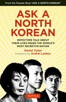 Ask A North Korean : Defectors Talk About Their Lives Inside the World's Most Secretive Nation