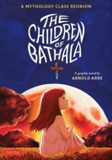 The Children Of Bathala : A Mythology Class Reunion