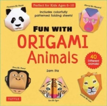 Fun with Origami Animals Kit : 40 Different Animals! Includes Colorfully Patterned Folding Sheets! Full-color 48-page Book with Simple Instructions (Ages 6 - 10)