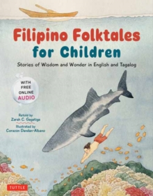 Filipino Folktales for Children : Stories of Wisdom and Wonder in English and Tagalog (Free Online Audio Recordings and Bilingual Text)