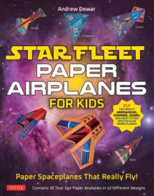 Star Fleet Paper Airplanes for Kids : Paper Spaceplanes That Really Fly!