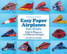 Easy Paper Airplanes for Kids Kit : Fold 36 Paper Planes in 12 Different Designs! (Includes 200 Stickers!)