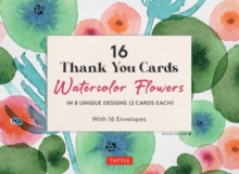 16 Thank You Cards Watercolor Flowers : 4 1/2 X 3 Inch Blank Cards In 8 Lovely Designs (2 Each) With 16 Envelopes . Tuttle Studio