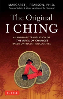 The Original I Ching : A Landmark Translation of The Book of Changes Based on Recent Discoveries