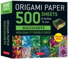 Origami Paper 500 sheets Succulents 6" (15 cm) : Tuttle Origami Paper: Double-Sided Origami Sheets with 12 Different Photographs (Instructions for 6 Projects Included)
