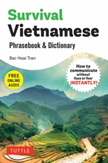 Survival Vietnamese Phrasebook & Dictionary : How to Communicate Without Fuss or Fear INSTANTLY! (With Free Online Audio)