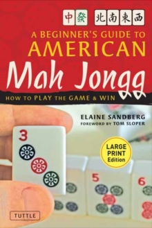 A Beginner's Guide to American Mah Jongg: Large Print Edition : How to Play the Game & Win