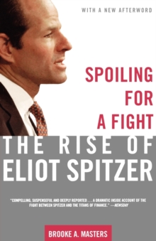 Spoiling for a Fight : The Rise of Eliot Spitzer