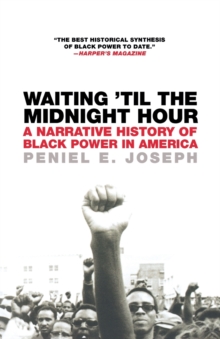 Waiting 'til The Midnight Hour : A Narrative History of Black Power in America