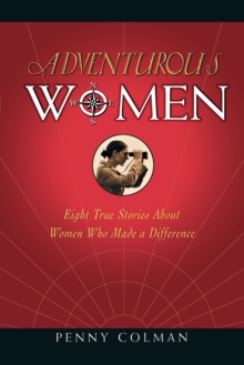 Adventurous Women : Eight True Stories about Women Who Made a Difference