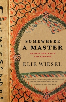 Somewhere a Master : Hasidic Portraits and Legends, Paperback / softback Book Somewhere a Master : Hasidic Portraits and Legends, Paperback / softback Book