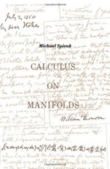 Calculus On Manifolds : A Modern Approach To Classical Theorems Of Advanced Calculus