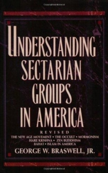 Understanding Sectarian Groups in America : The New Age Movement, the Occult, Mormonism, Hare Krishna, Zen Buddhism, Baha'i and Islam in America, Paperback Book Understanding Sectarian Groups in America : The New Age Movement, the Occult, Mormonism, Hare Krishna, Zen Buddhism, Baha'i and Islam in America, Paperback Book