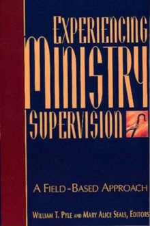 Experiencing Ministry Supervision : A Field-Based Approach, Paperback / softback Book Experiencing Ministry Supervision : A Field-Based Approach, Paperback / softback Book