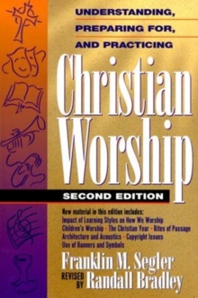 Understanding, Preparing for, and Practicing Christian Worship, Paperback Book Understanding, Preparing for, and Practicing Christian Worship, Paperback Book