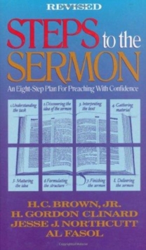 Steps to the Sermon : An Eight-Step Plan for Preaching with Confidence, Hardback Book Steps to the Sermon : An Eight-Step Plan for Preaching with Confidence, Hardback Book