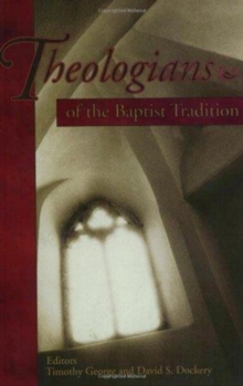 Theologians of the Baptist Tradition, Book Book Theologians of the Baptist Tradition, Book Book