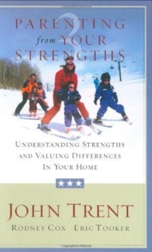 Parenting from Your Strengths : Understanding Strengths and Valuing Differences in Your Home, Paperback Book Parenting from Your Strengths : Understanding Strengths and Valuing Differences in Your Home, Paperback Book