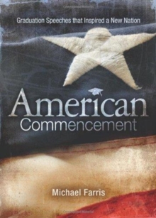 American Commencement : Graduation Speeches That Inspired a New Nation, Paperback Book American Commencement : Graduation Speeches That Inspired a New Nation, Paperback Book