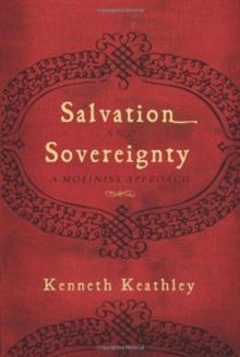 Salvation and Sovereignty : A Molinist Approach, Paperback Book Salvation and Sovereignty : A Molinist Approach, Paperback Book