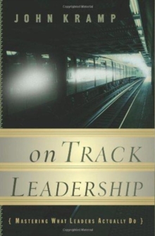 On Track Leadership : Mastering What Leaders Actually Do, Hardback Book On Track Leadership : Mastering What Leaders Actually Do, Hardback Book